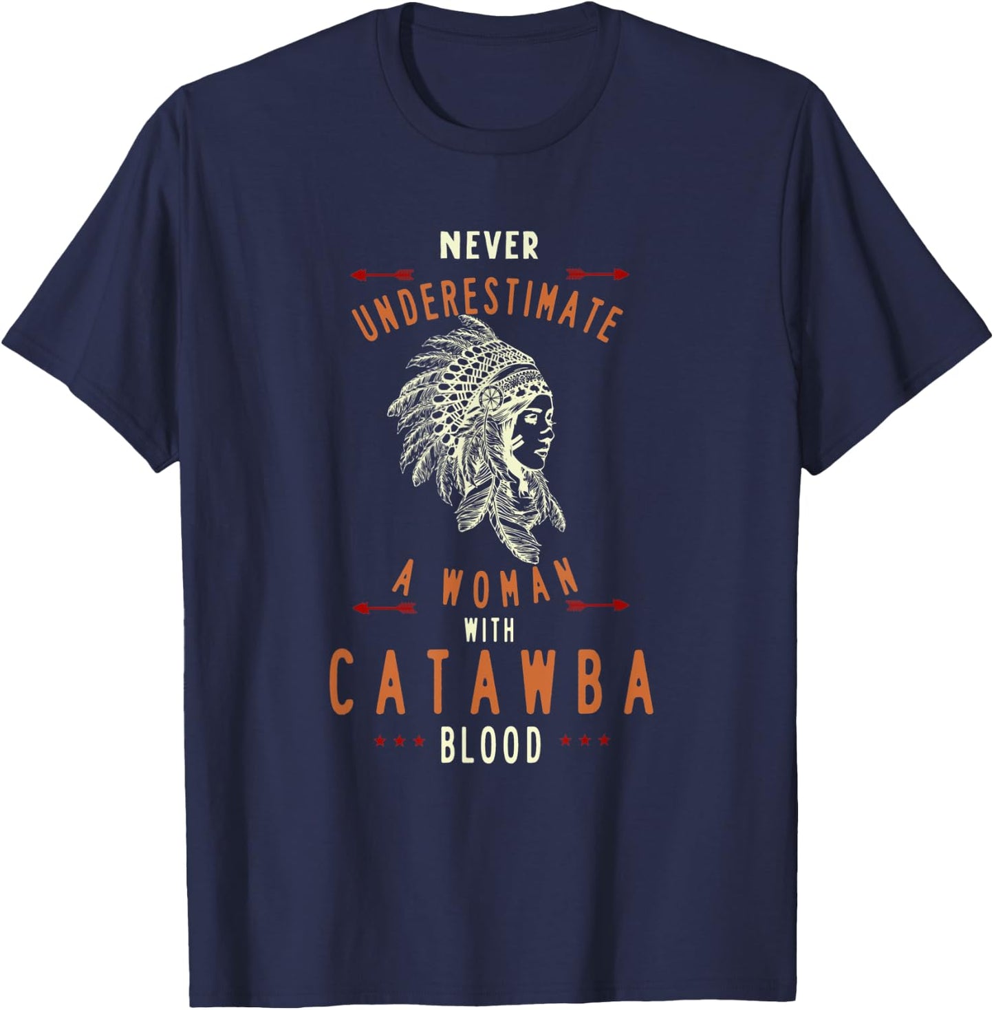 Catawba Native American Indian Woman Never Underestimate T-Shirt - T-Shirt | Navy