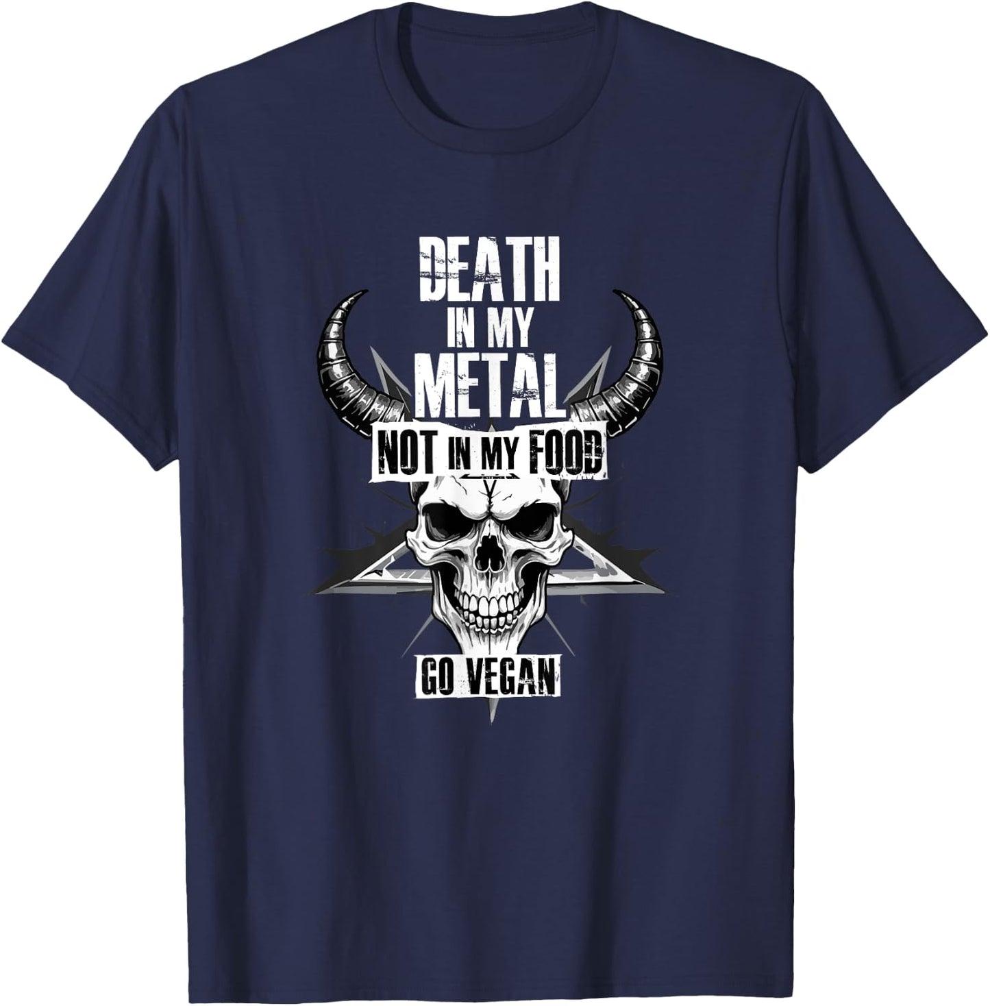 Death in my Metal, Not in my Food. Go Vegan T-Shirt - T-Shirt | Navy