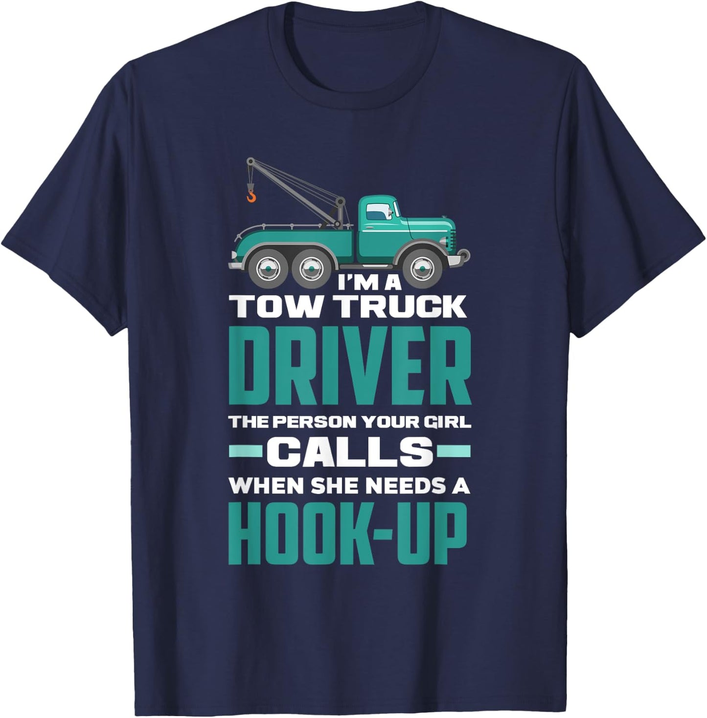 Funny Sarcastic Tow Truck Operator Tow Truck Driver T-Shirt - T-Shirt | Navy