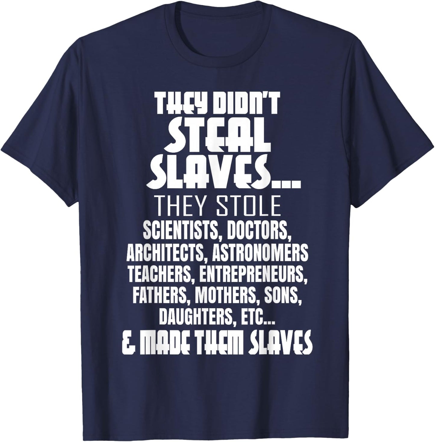 They Didn't Steal Slaves Black History Month Pride Men T-Shirt - T-Shirt | Navy