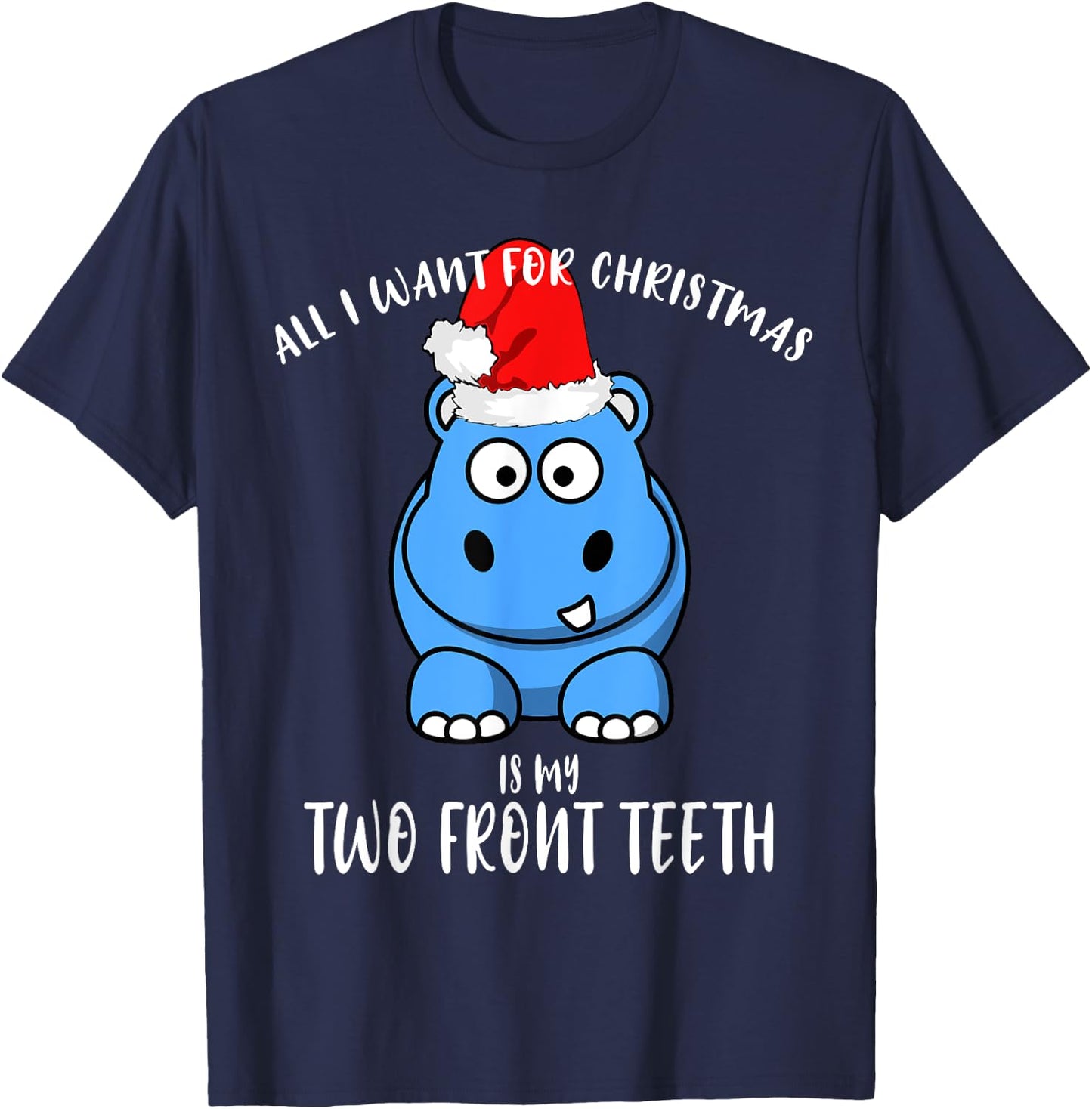 All I Want Is My Two front Teeth Christmas gifts for kids T-Shirt - T-Shirt | Navy