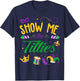 Show Me The Titties Funny Mardi Gras Gift T-Shirt - T-Shirt | Navy