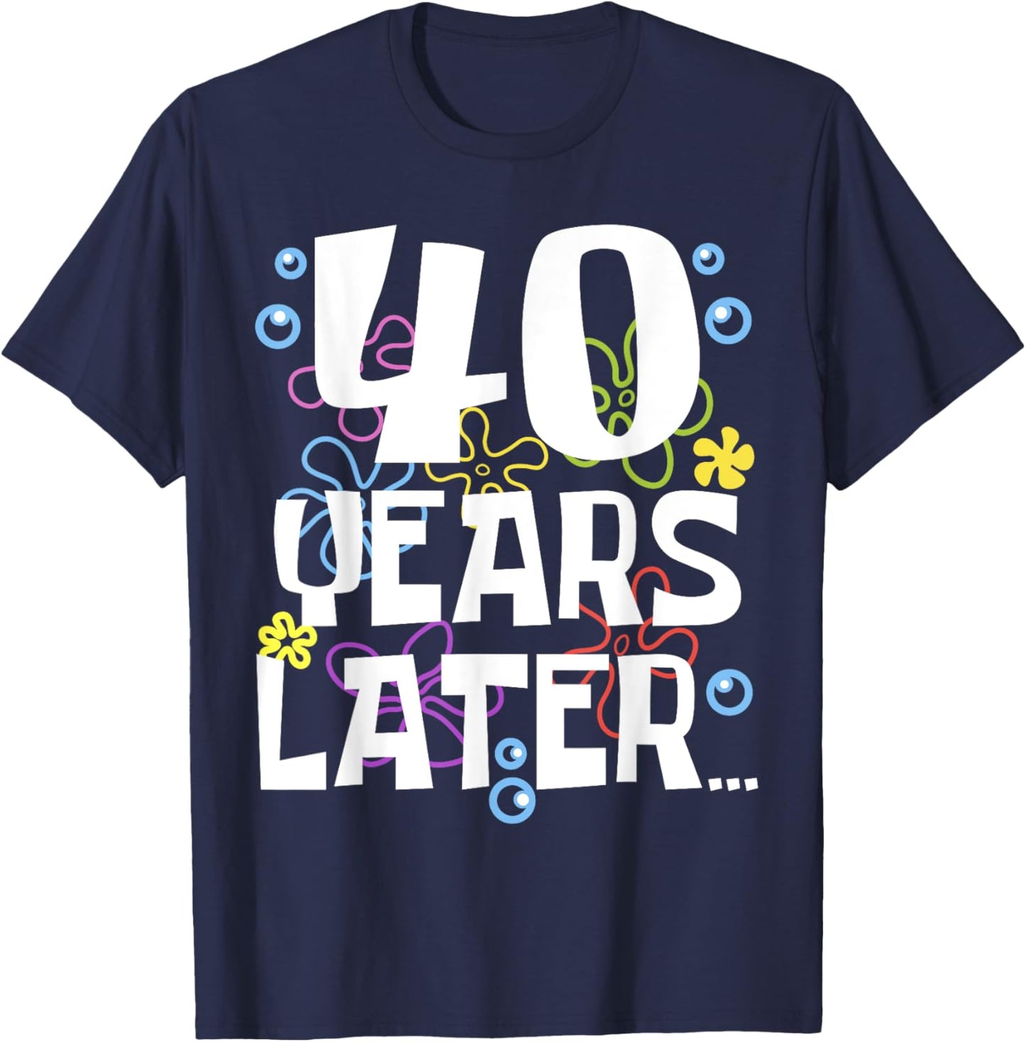 40 YEARS LATER 40 year Old Birthday Gifts Men Women Funny T-Shirt - T-Shirt | Navy