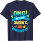 OMG It's My Queen Birthday T-Shirt - T-Shirt | Navy