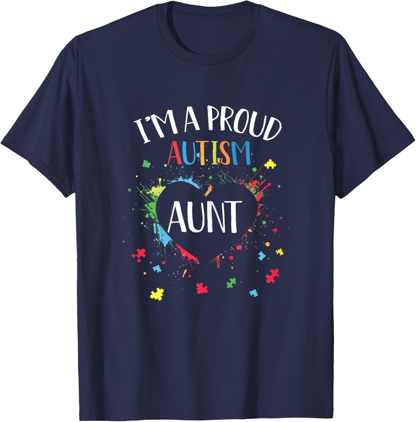 Puzzle Heart I'm A Proud Autism Aunt Autism Awareness T-Shirt - T-Shirt | Navy