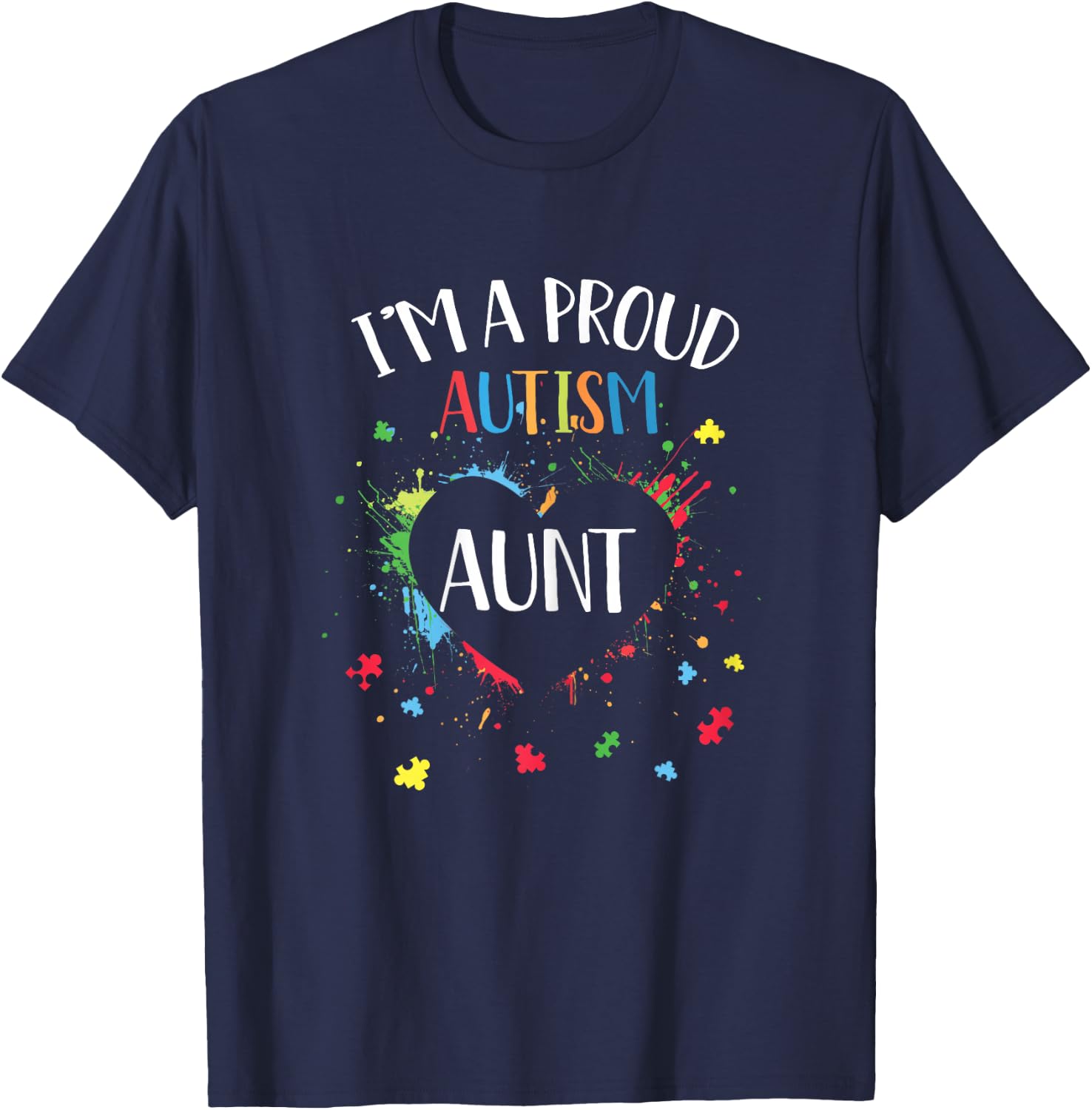 Puzzle Heart I'm A Proud Autism Aunt Autism Awareness T-Shirt - T-Shirt | Navy
