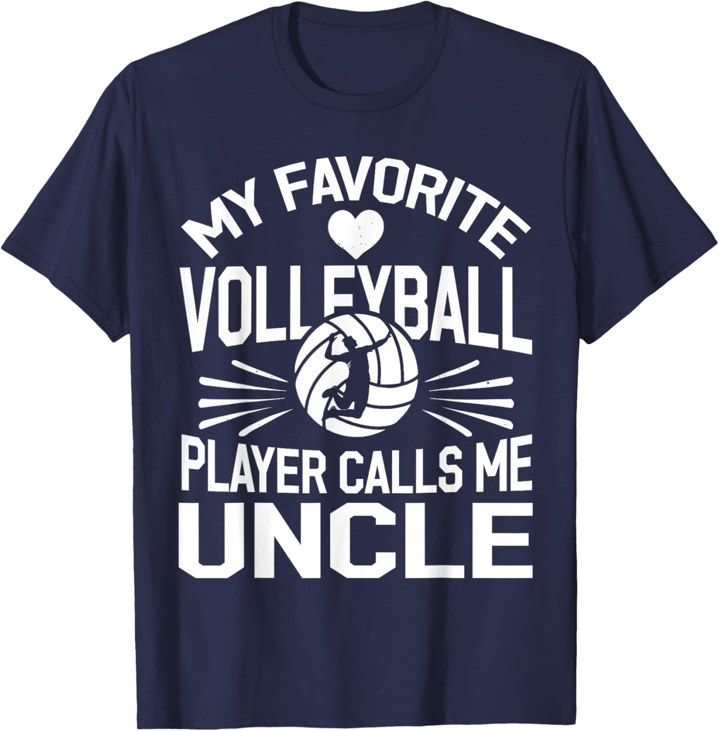 My Favorite Volleyball Player Calls Me Uncle T-Shirt - T-Shirt | Navy