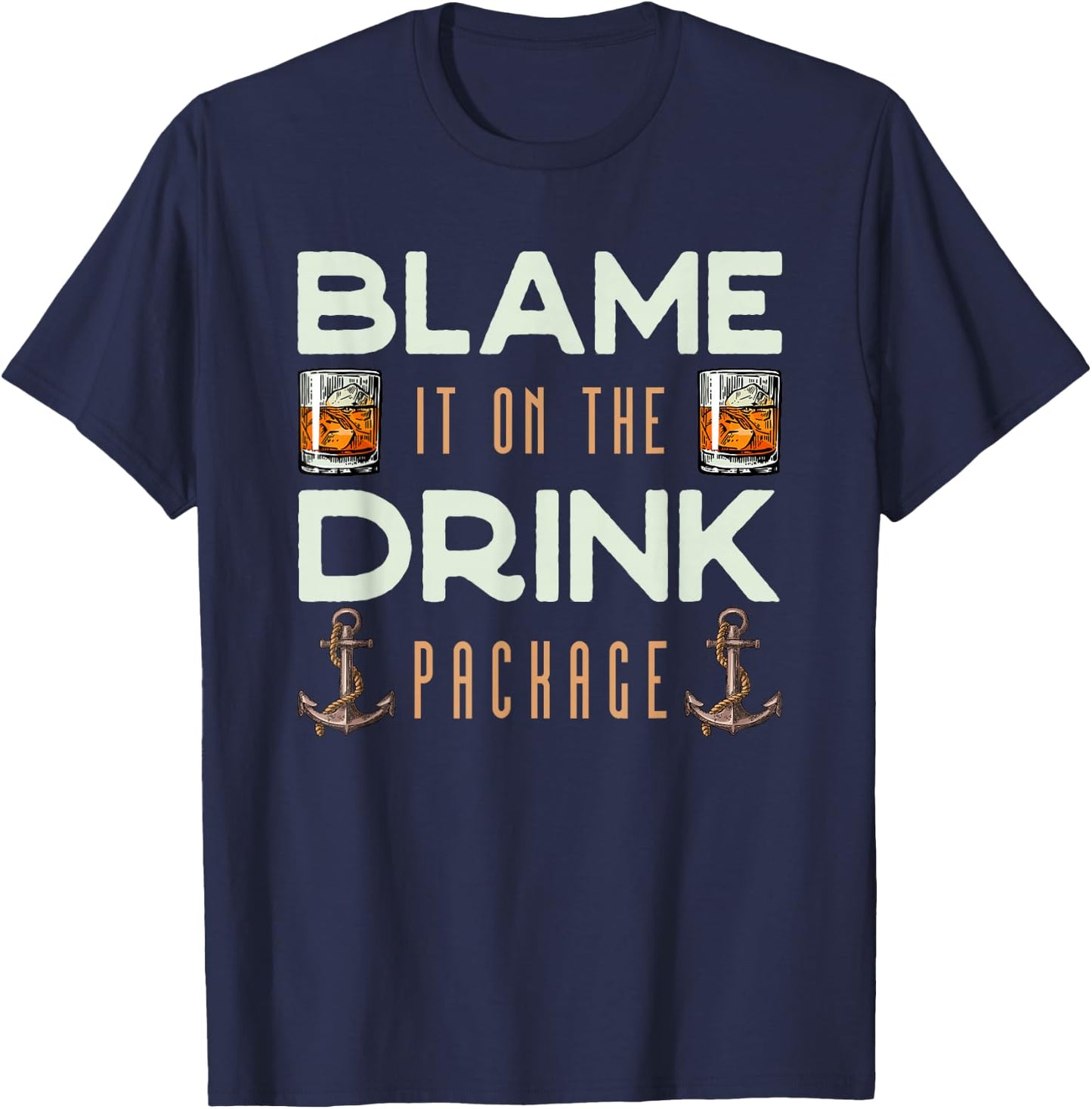 Kreuzfahrt Party Zeit Blame It On The Drink Package Funny Cruise T-Shirt - T-Shirt | Navy