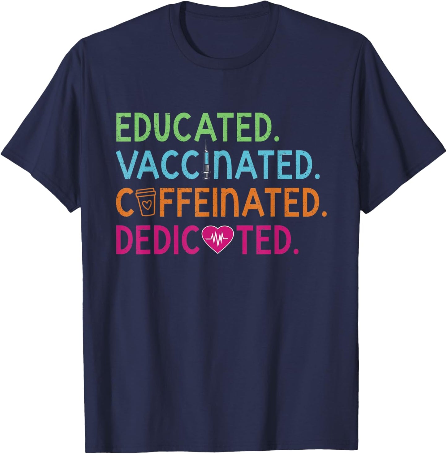 Educated Vaccinated Caffeinated Dedicated Nurse Coffee Gift T-Shirt - T-Shirt | Navy