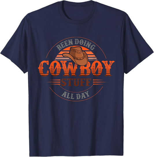 been doing cowboy stuff all day for a Cowgirl or a Cowboy T-Shirt - T-Shirt | Navy