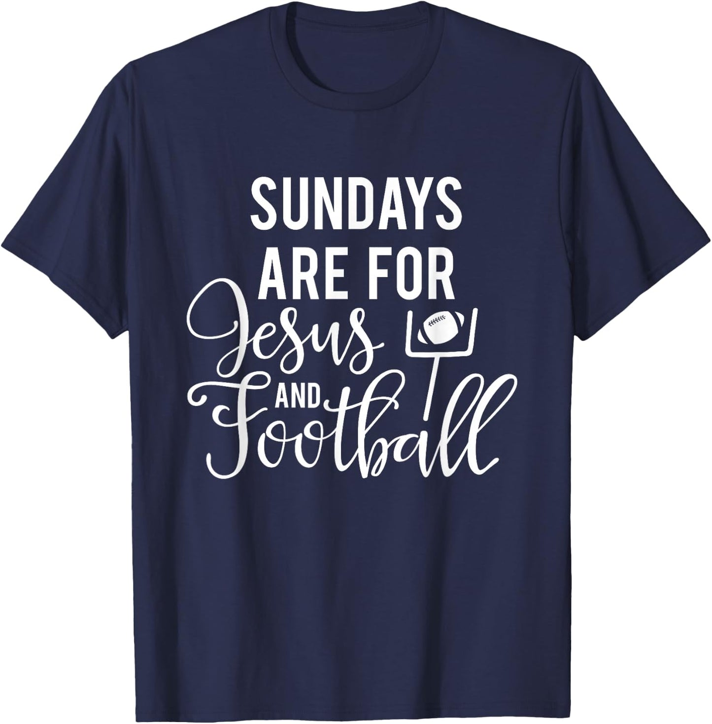Sundays Are For Jesus And Football Faith Sport T-Shirt - T-Shirt | Navy