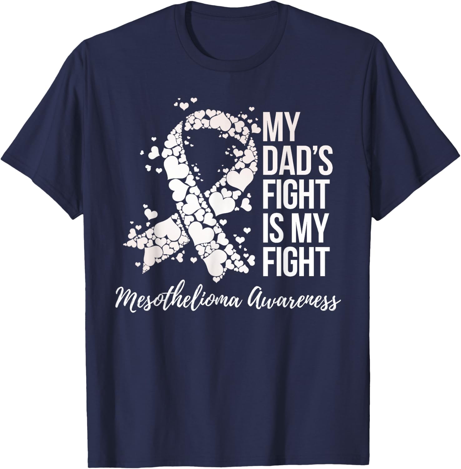My Dad’s Fight Is My Fight Mesothelioma Awareness T-Shirt - T-Shirt | Navy