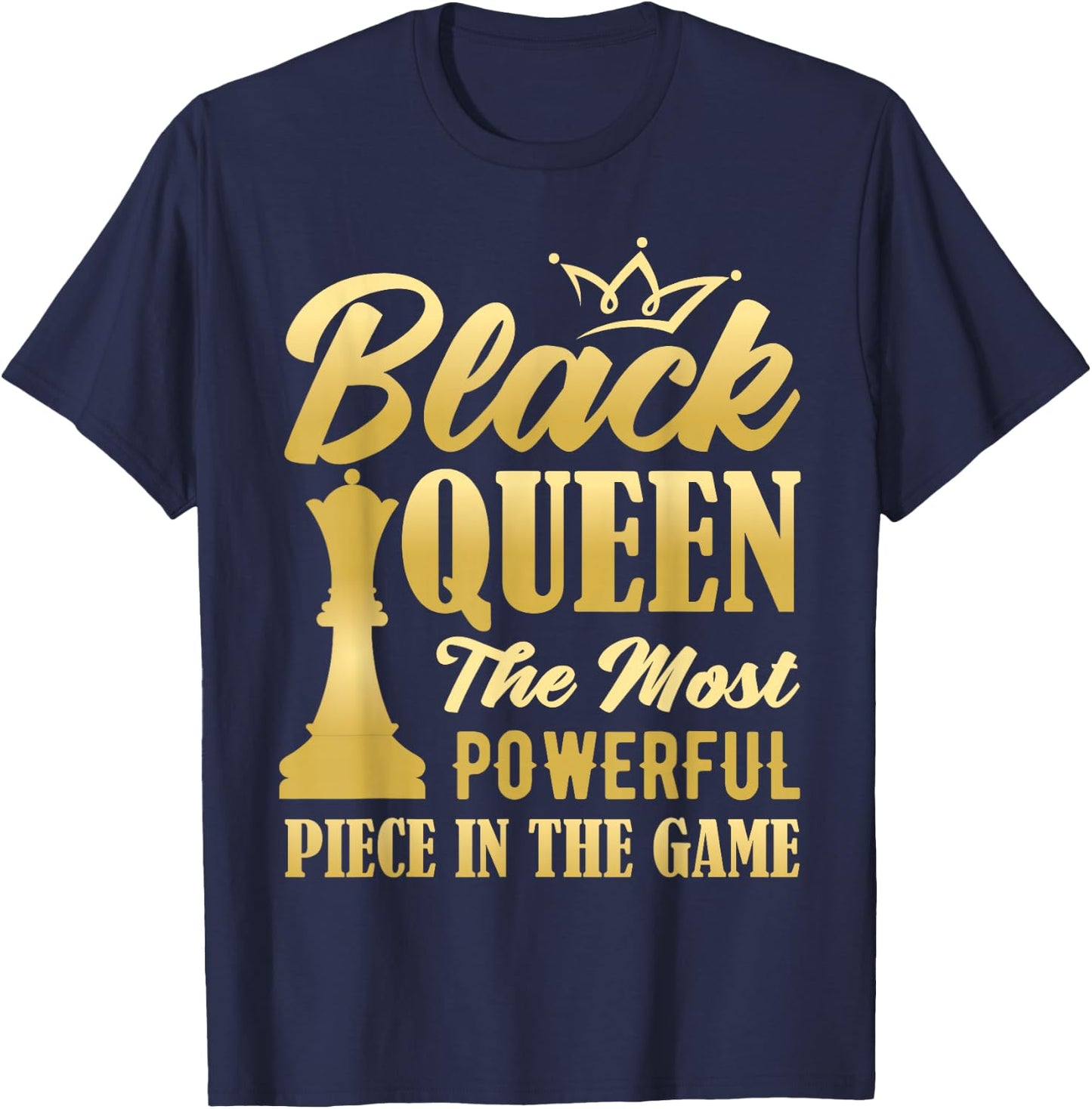 Black Queen The Most Powerful Piece in The Game Women Girl Small T-Shirt - T-Shirt | Navy