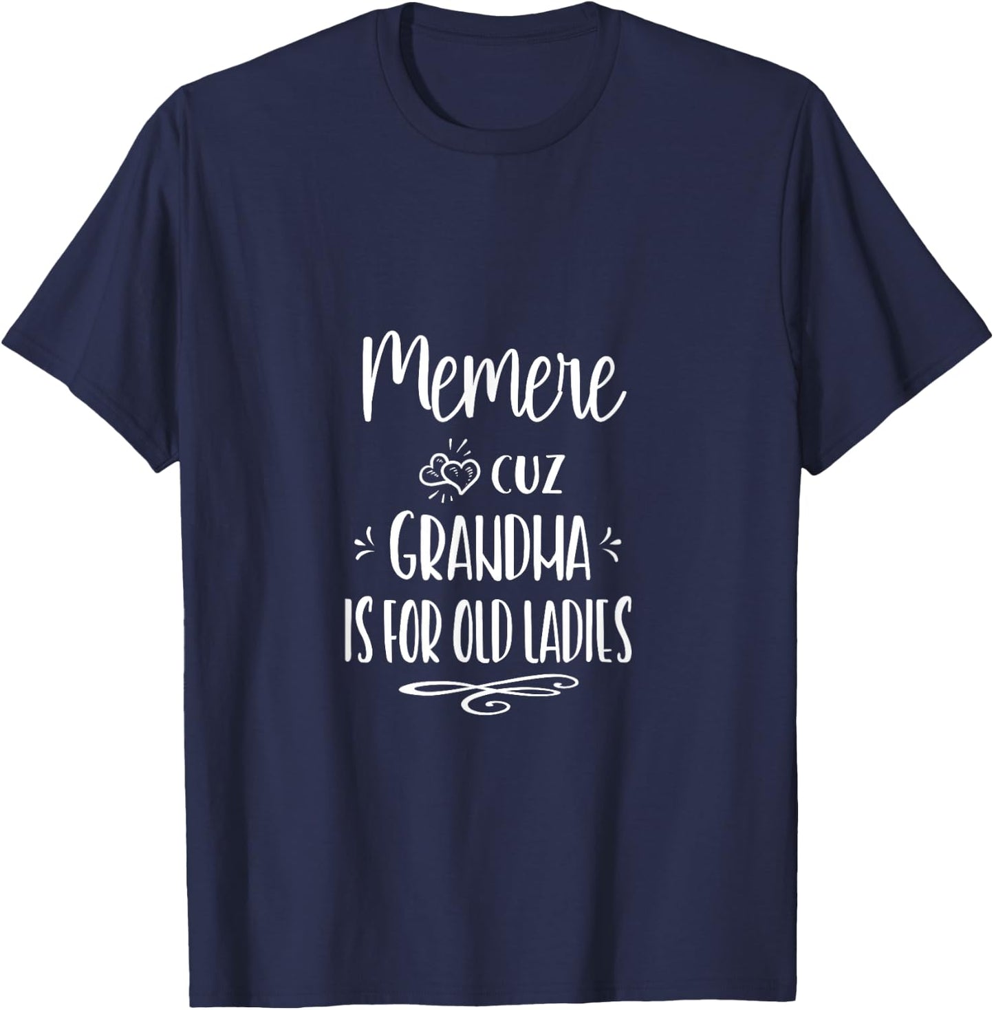 Memere Cuz Grandma Is For Old Ladies French Grandmother T-Shirt - T-Shirt | Navy