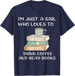 I'm Just a Girl Who Loves to Drink Coffee and Read Books T-Shirt - T-Shirt | Navy