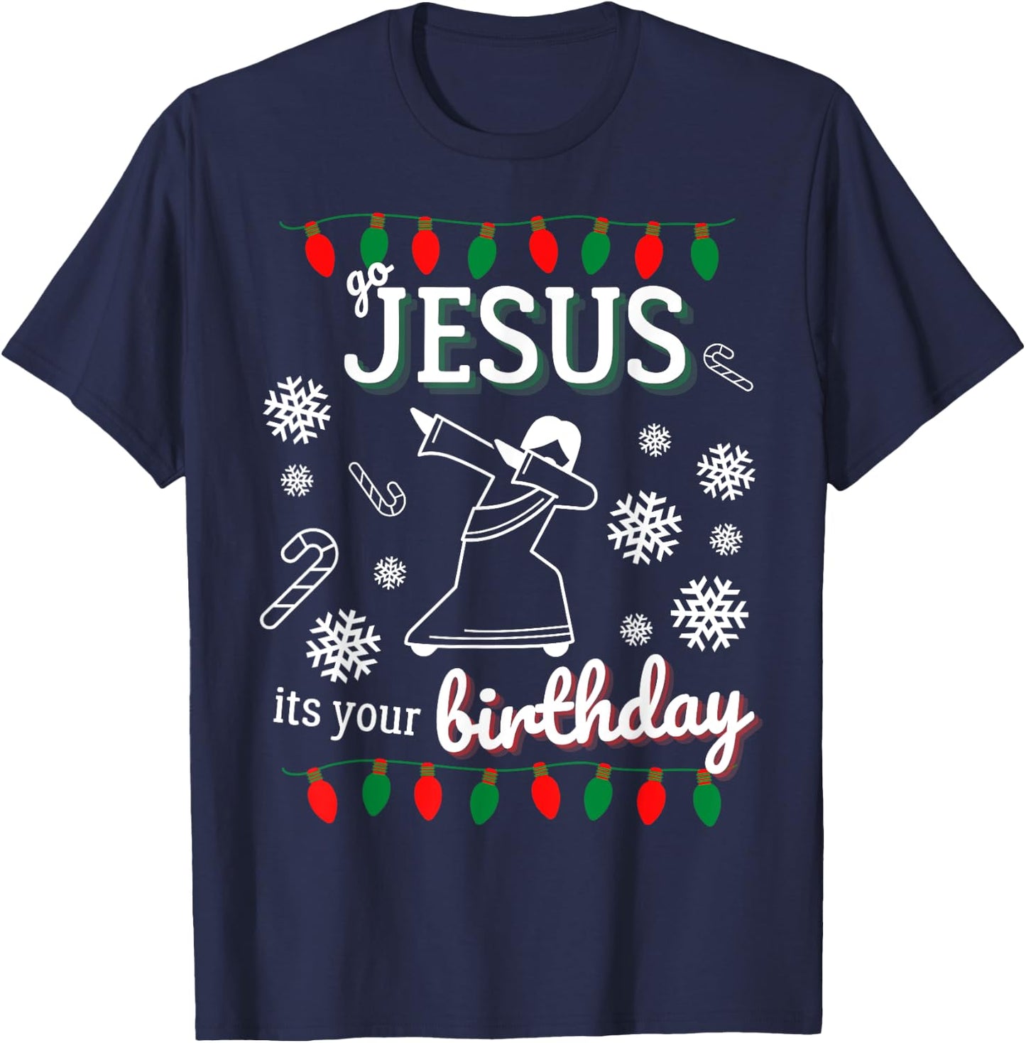 Go Jesus Its Your Birthday Dancing Xmas Christmas T-Shirt - T-Shirt | Navy