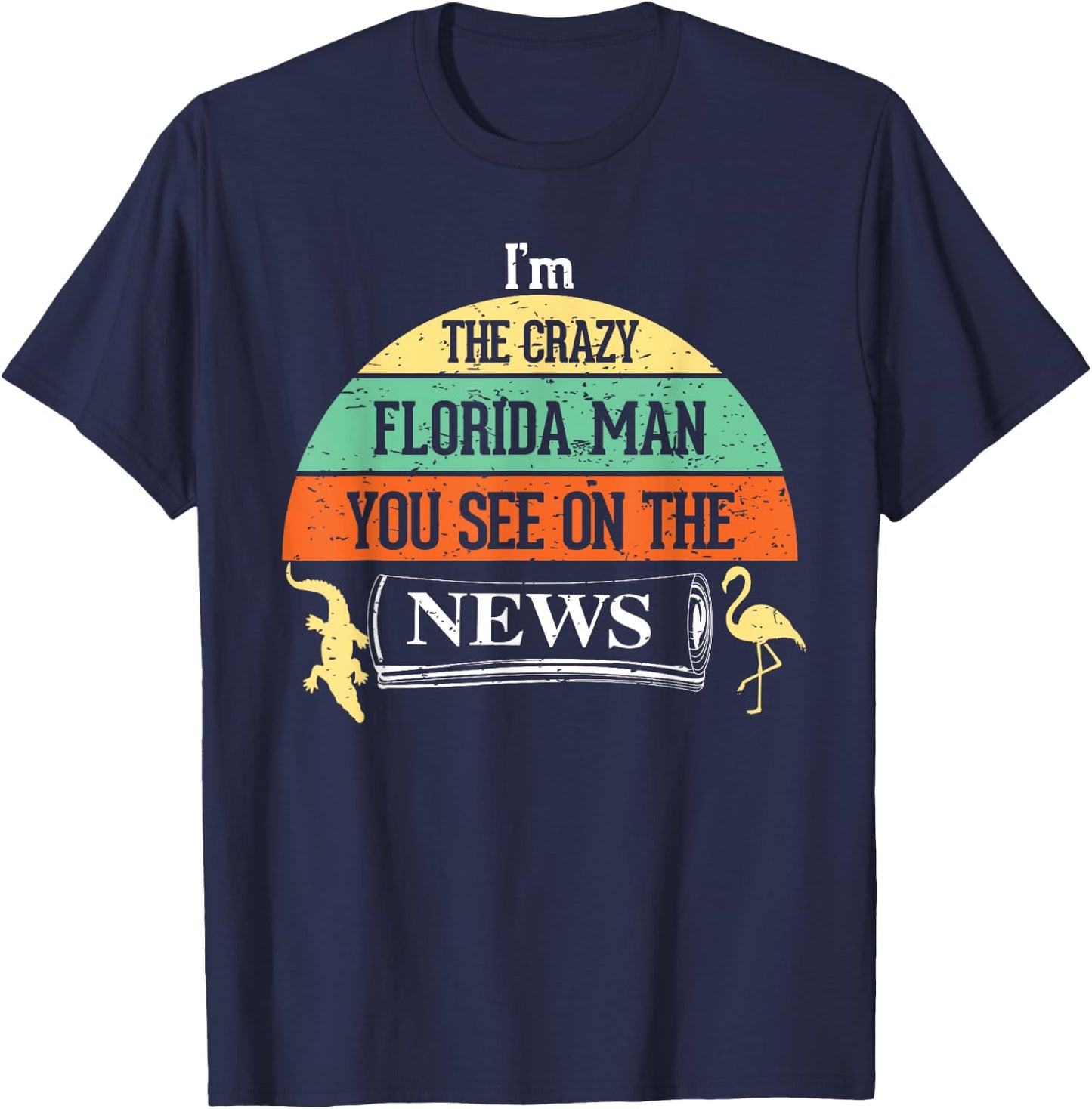 The Crazy Florida Man on news Internet Meme Funny T-Shirt - T-Shirt | Navy