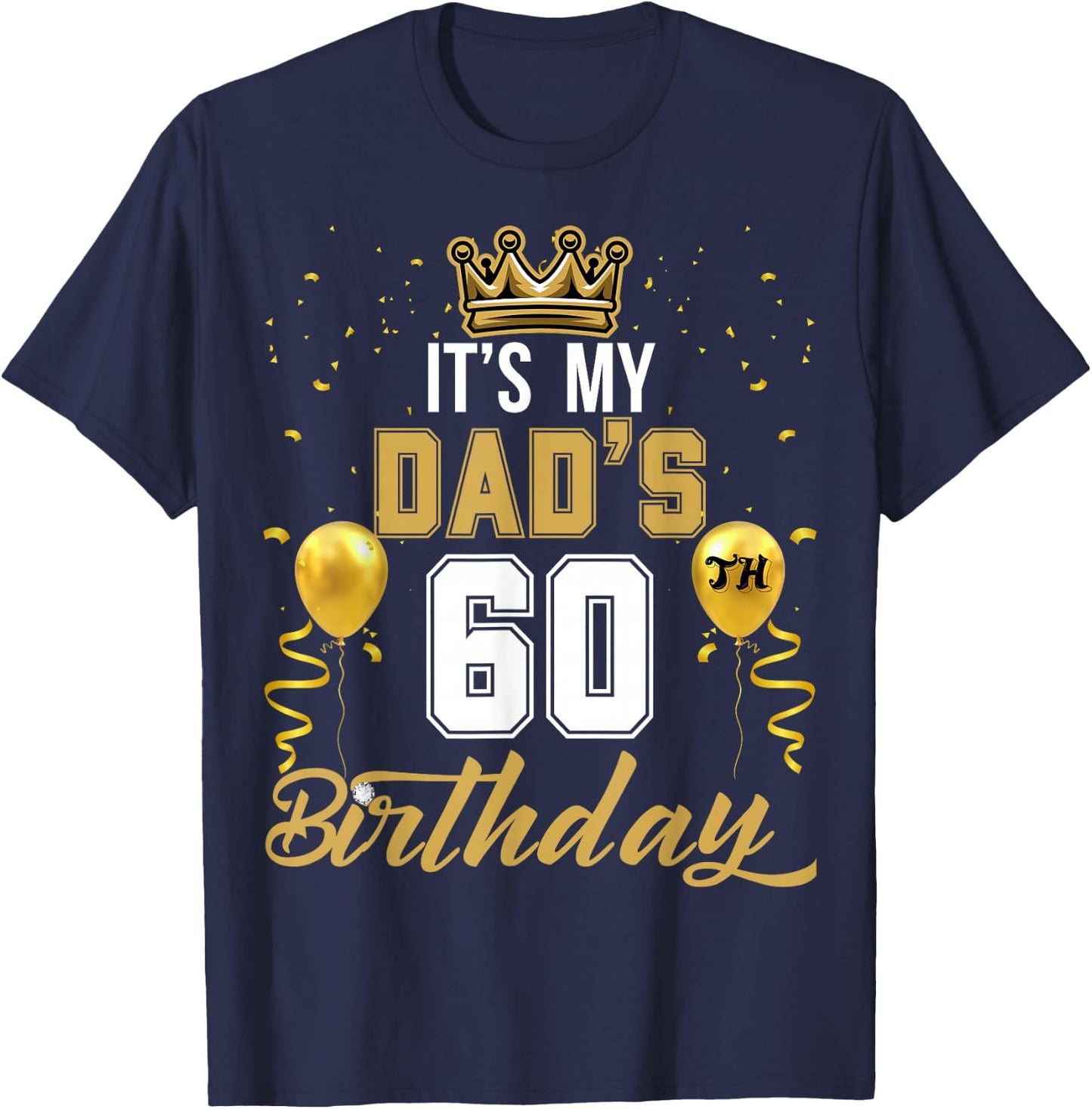 It's My Dad's 60th Birthday Ideas Celebrate Adults Vintage T-Shirt - T-Shirt | Navy