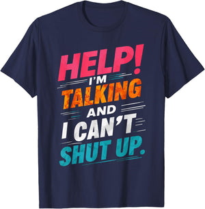 Help I'm Talking And I Can't Shut Up T-Shirt - T-Shirt | Navy