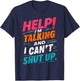 Help I'm Talking And I Can't Shut Up T-Shirt - T-Shirt | Navy
