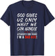 God Give Us Only What We Can Handle T-Shirt - T-Shirt | Navy