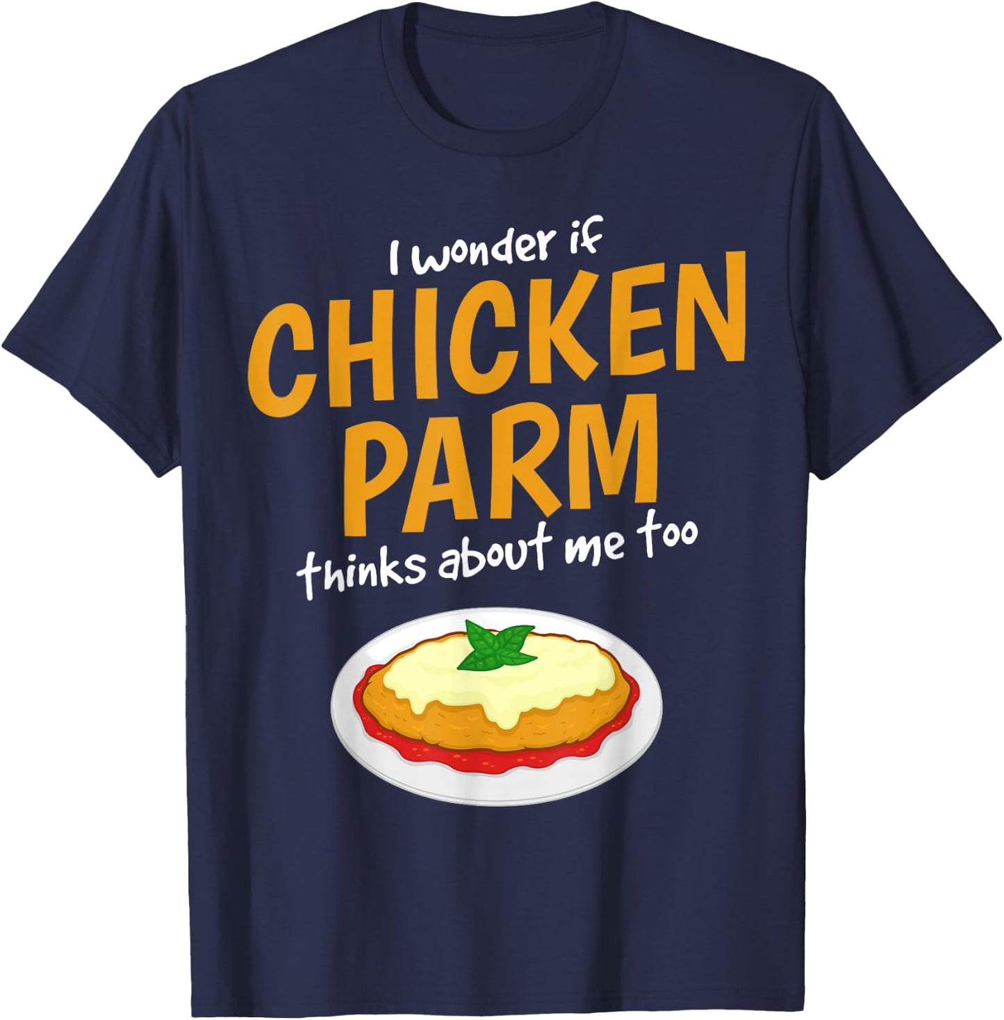 Italian Foodie Think About Chicken Parm T-Shirt - T-Shirt | Navy