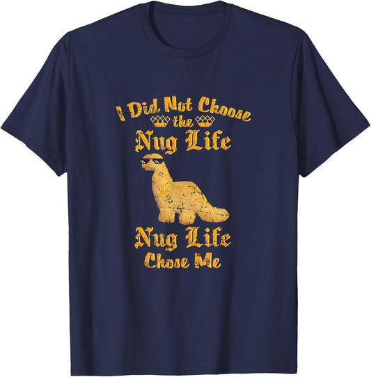 Nugs I did not Choose the Nug Life Funny Dino Nugget Graphic T-Shirt - T-Shirt | Navy