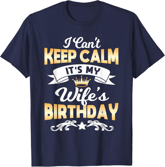 It's My Wife's Birthday Shirt I Can't Keep Calm Wife T-Shirt - T-Shirt | Navy