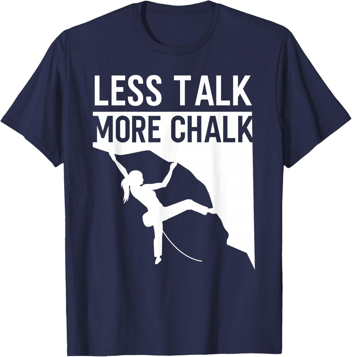 Rock Climbing Climber Less Talk More Chalk Carabiner Girl T-Shirt - T-Shirt | Navy