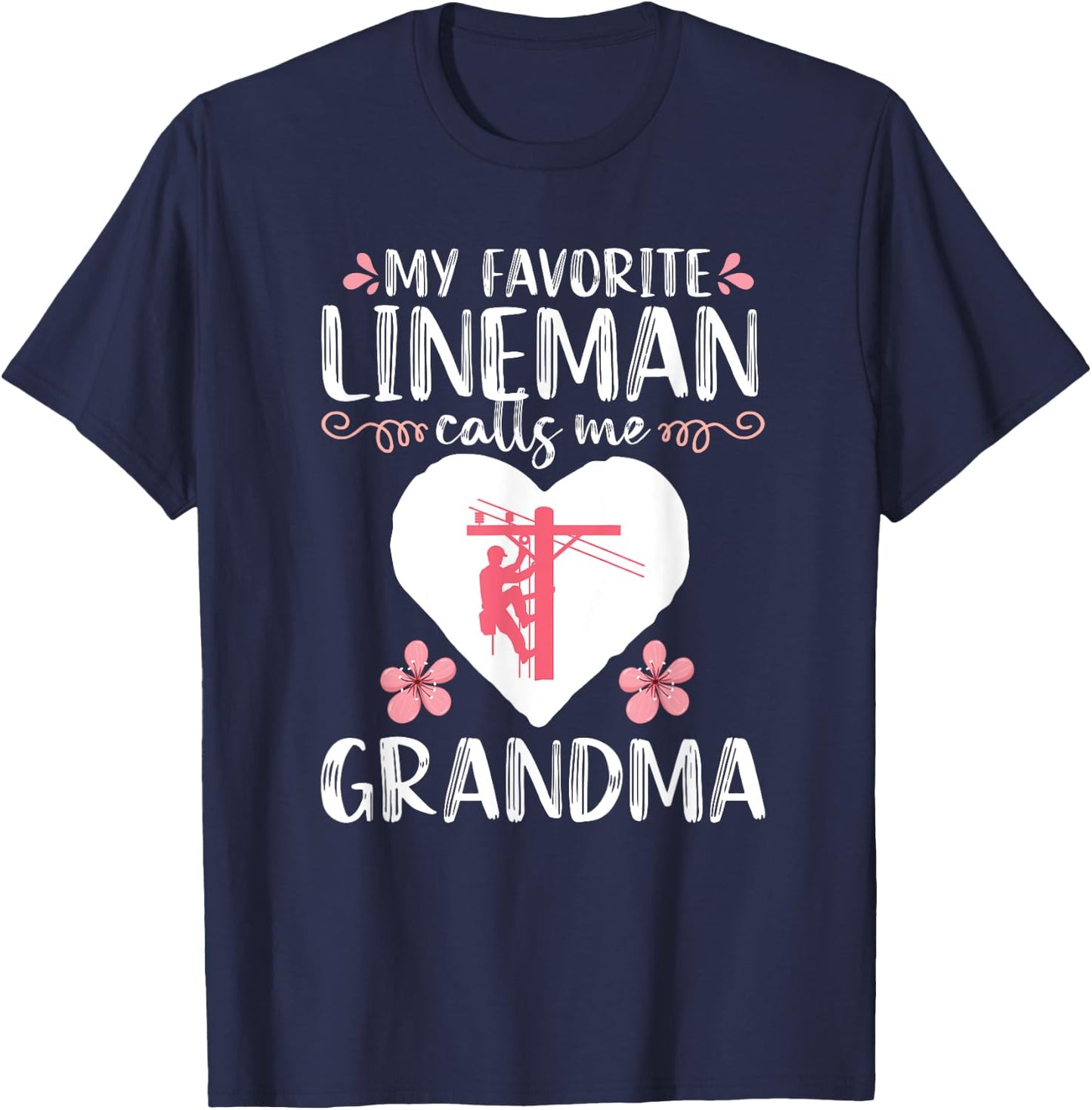 My Favorite Lineman calls me Grandma Funny Electrician T-Shirt - T-Shirt | Navy
