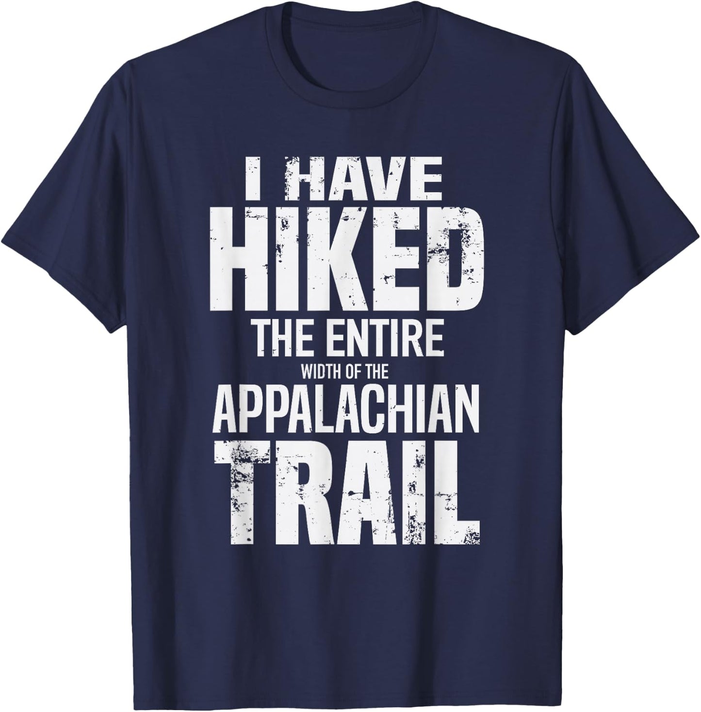 Hiked The Entire (Width Of The) Appalachian Trail T-Shirt - T-Shirt | Navy