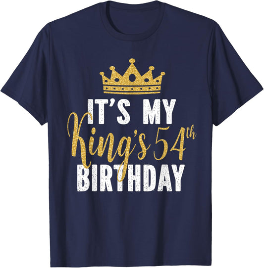 It's My King's 54th Birthday Idea For 54 Years Old Man T-Shirt - T-Shirt | Navy