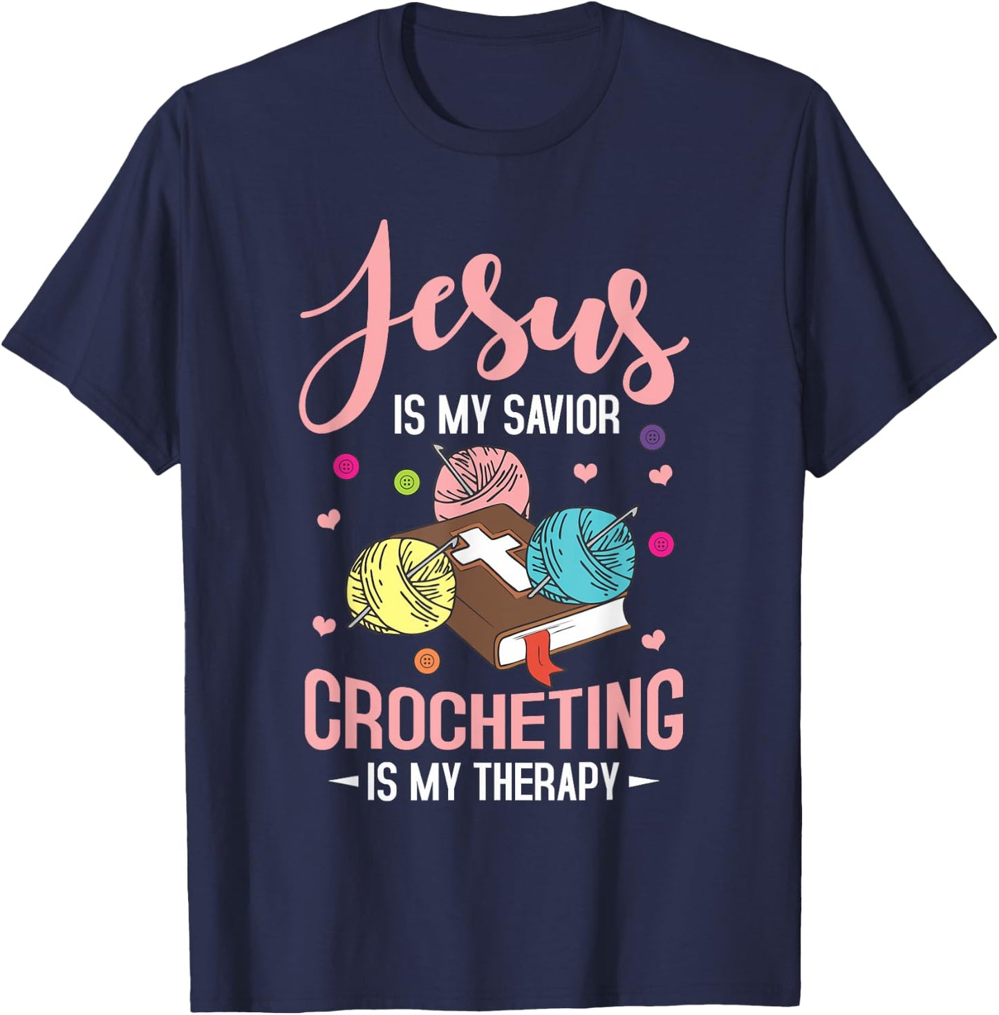 "Jesus Is My Savior, Crocheting Is My Therapy" Funny Crochet T-Shirt - T-Shirt | Navy