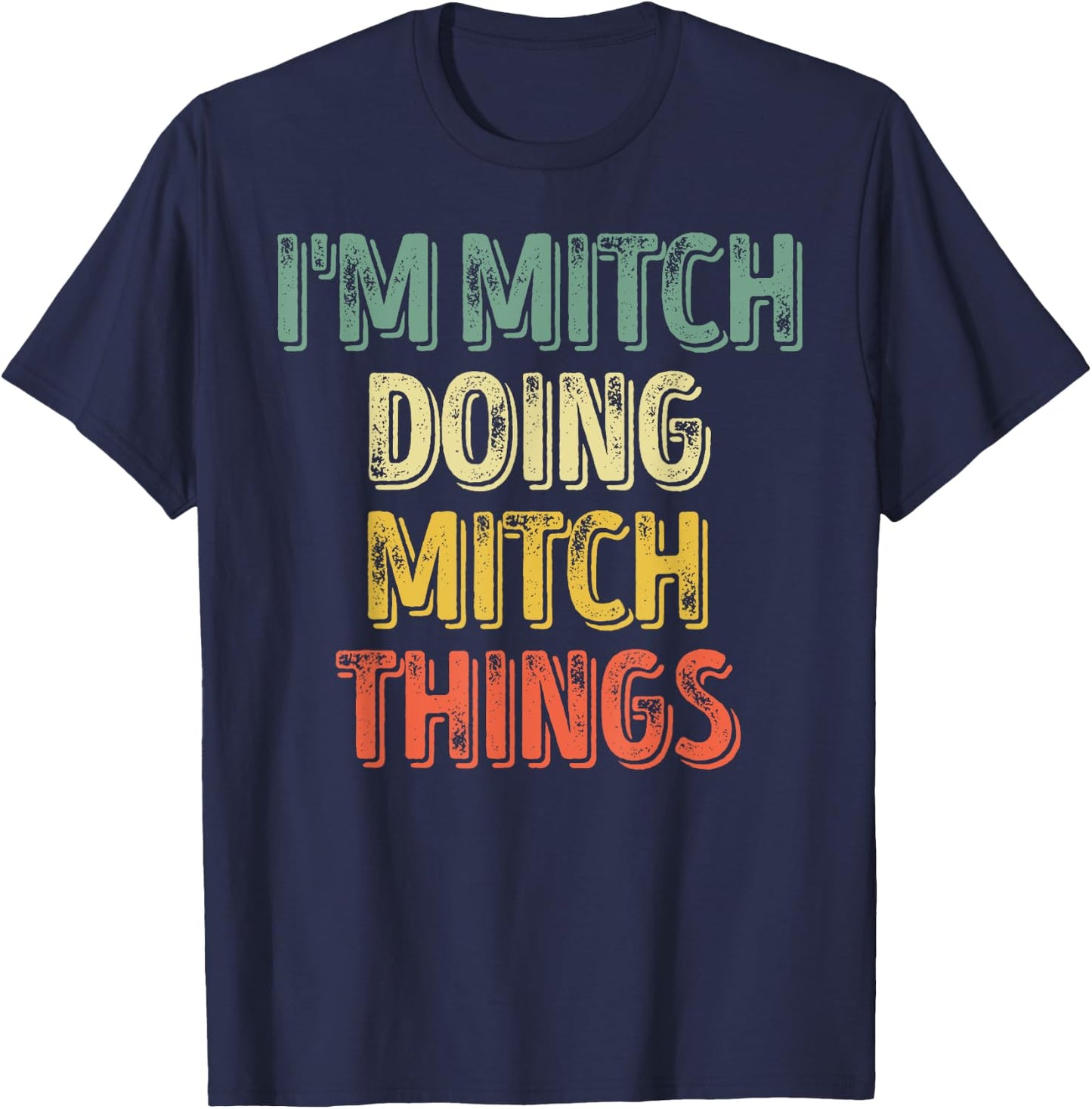 I'm Mitch Doing Mitch Things Shirt Personalized First Name T-Shirt - T-Shirt | Navy