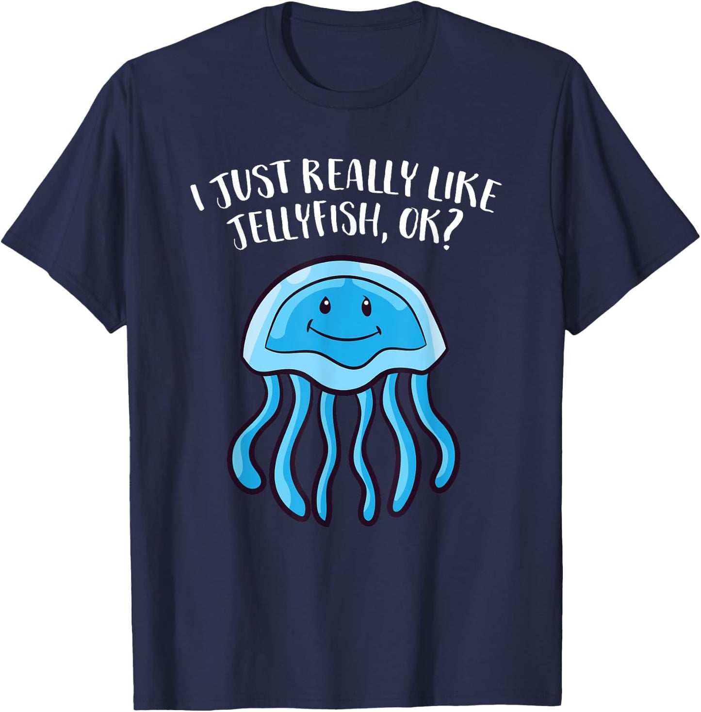 Funny Jellyfish I Just Really Like Jellyfish T-Shirt - T-Shirt | Navy
