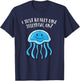Funny Jellyfish I Just Really Like Jellyfish T-Shirt - T-Shirt | Navy