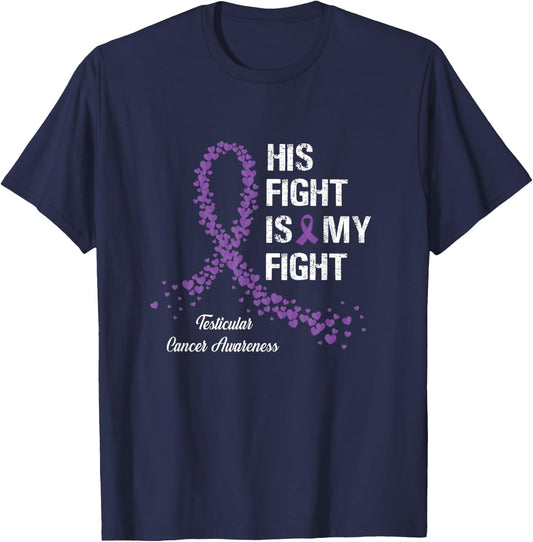 His Fight Is My Fight Testicular Cancer Awareness Gifts T-Shirt - T-Shirt | Navy