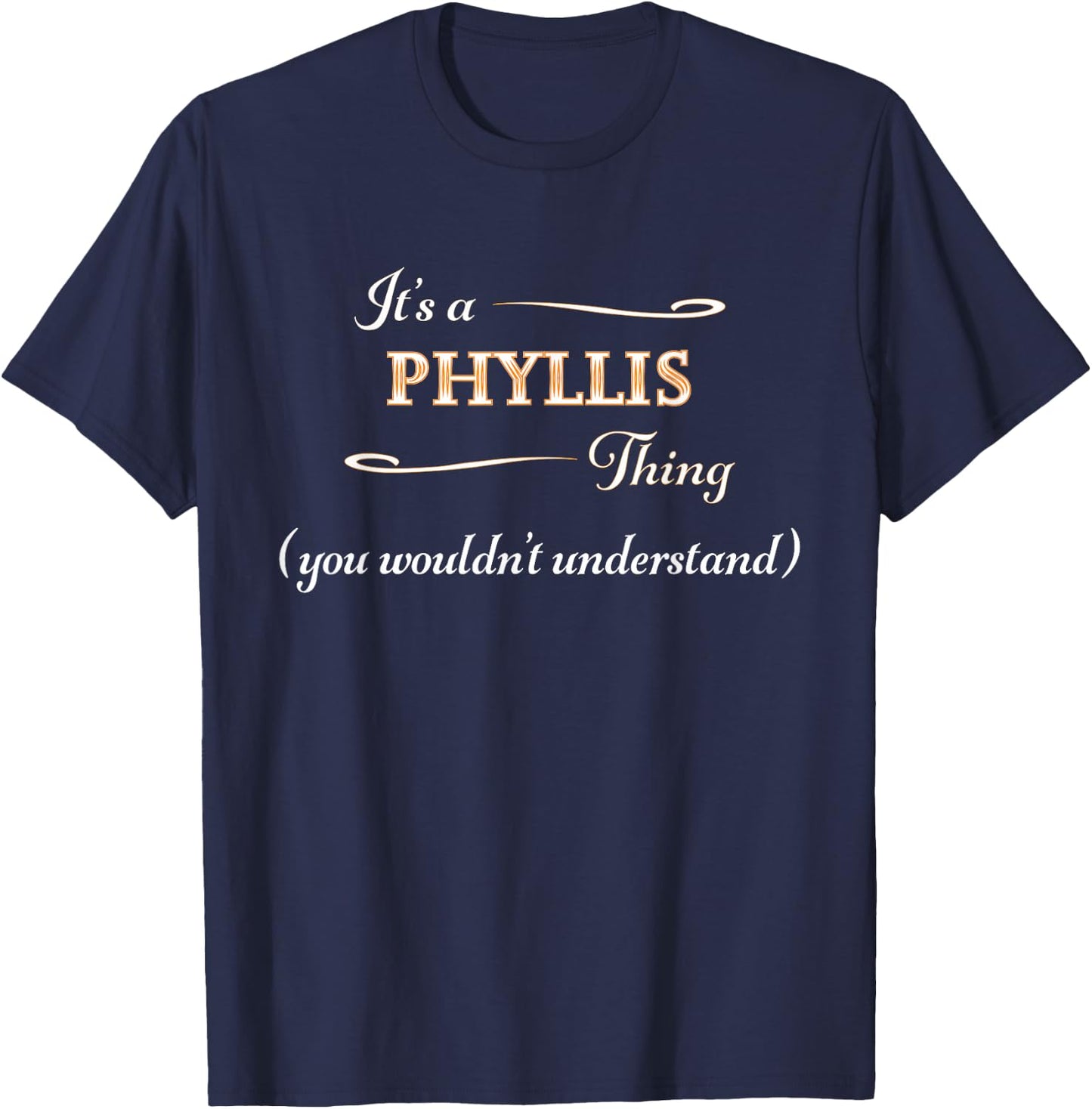 It's a Phyllis Thing, You Wouldn't Understand | Name Gift T-Shirt - T-Shirt | Navy