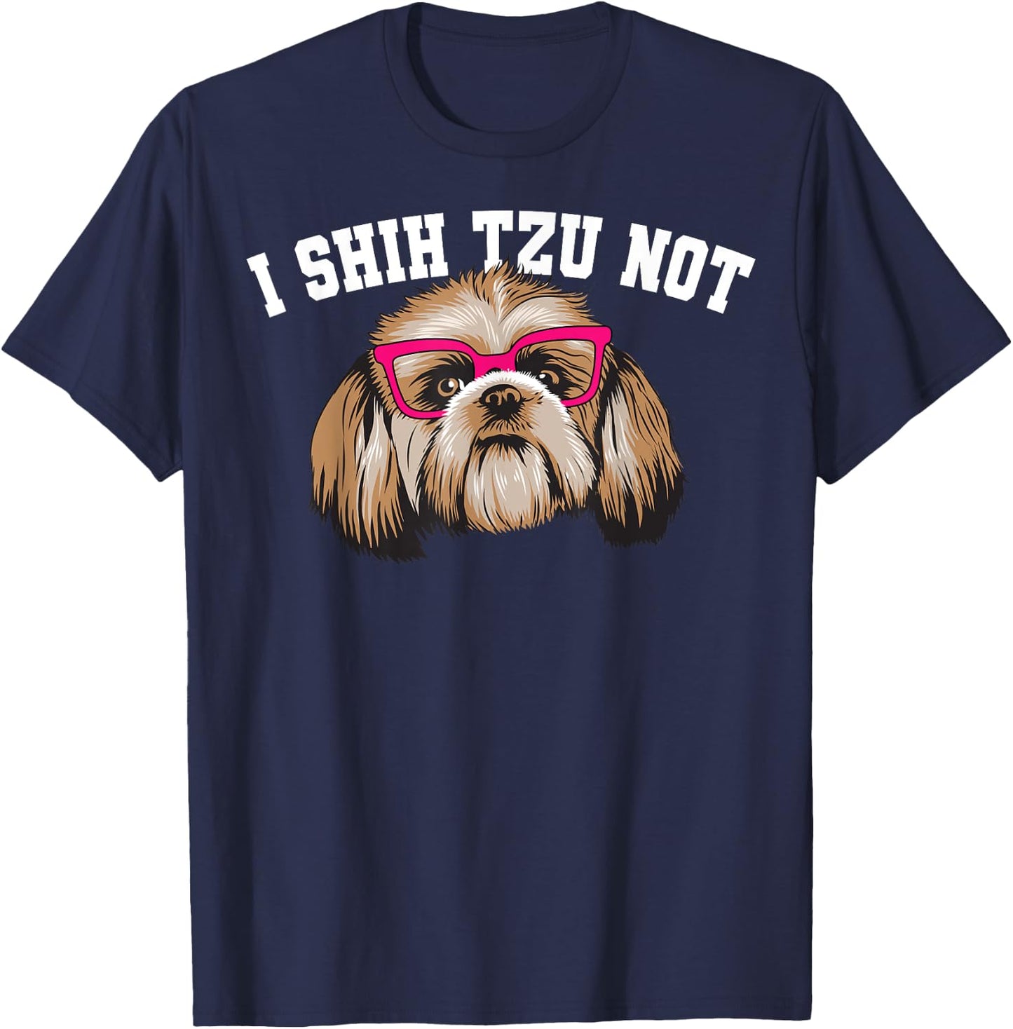 Funny I Shihtzu Not Gift Women Cool Dog Eye Glasses T-Shirt - T-Shirt | Navy