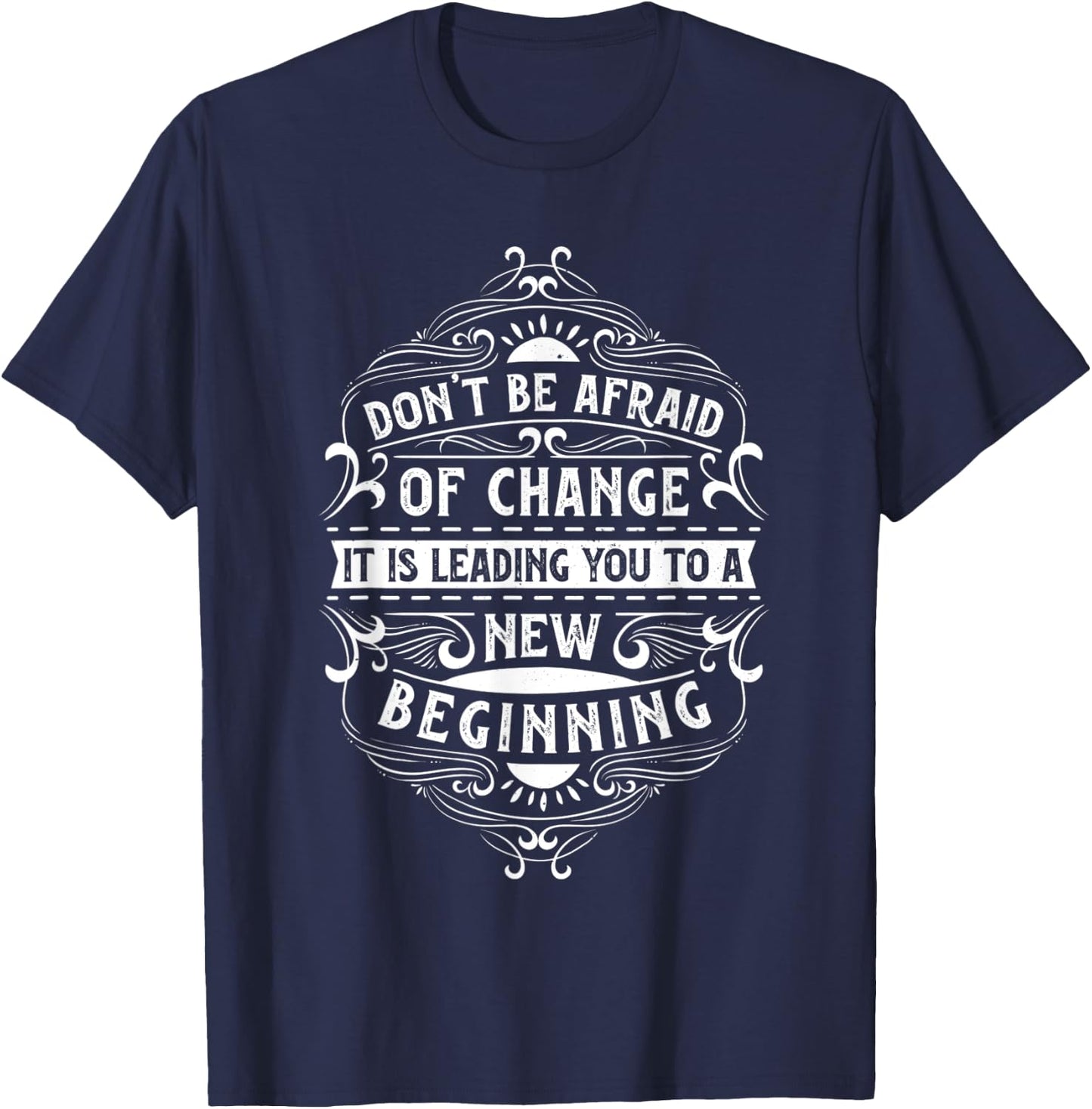 Motivation quote for your life "Don't be afraid of change" T-Shirt - T-Shirt | Navy