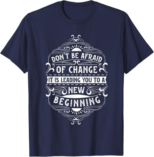 Motivation quote for your life "Don't be afraid of change" T-Shirt - T-Shirt | Navy
