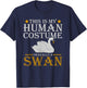 Funny Costume This Is My Human Costume Im Really A Swan T-Shirt - T-Shirt | Navy