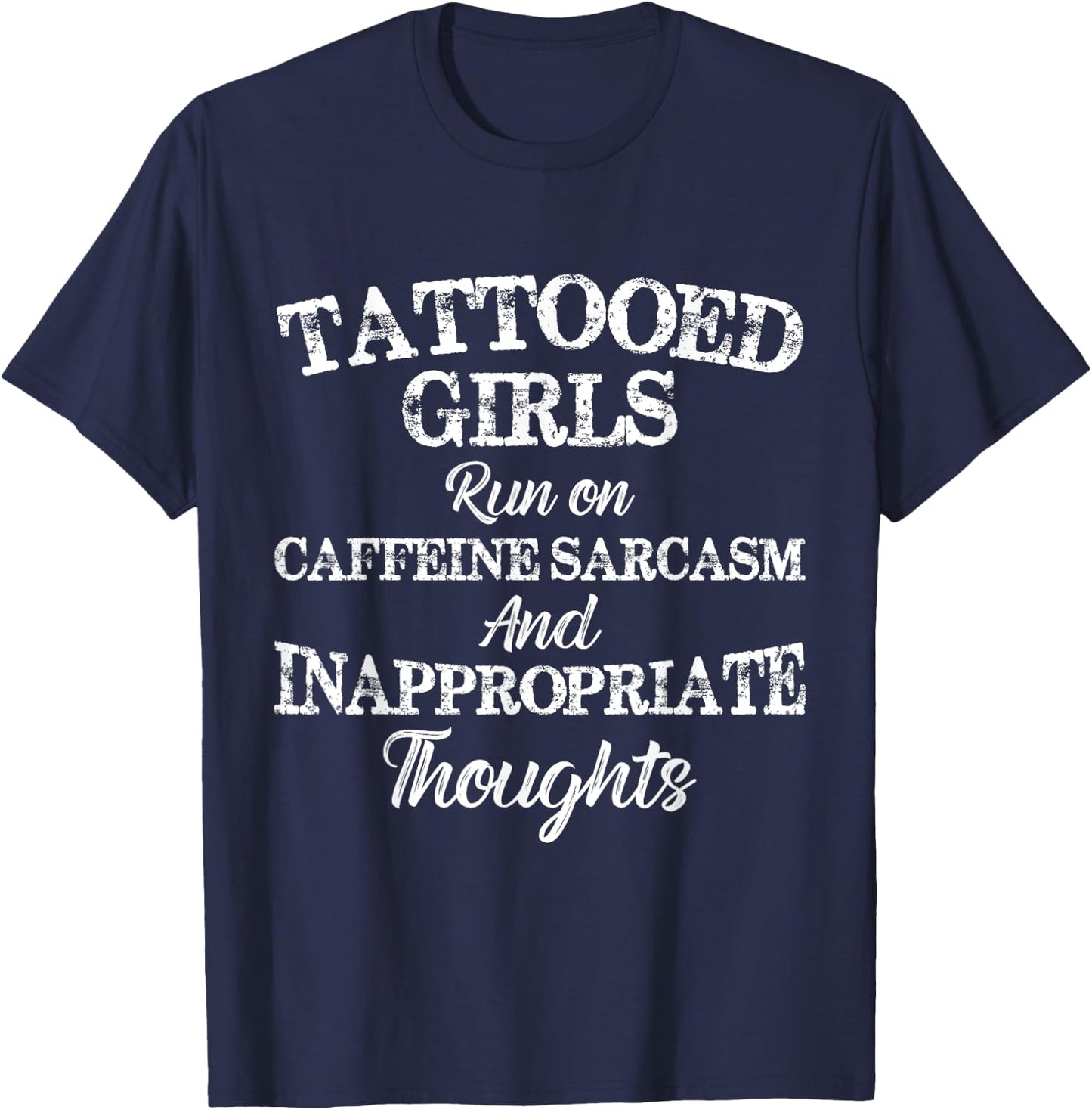 Tattooed Girls Run On Caffeine and Sarcasm Funny T-Shirt - T-Shirt | Navy