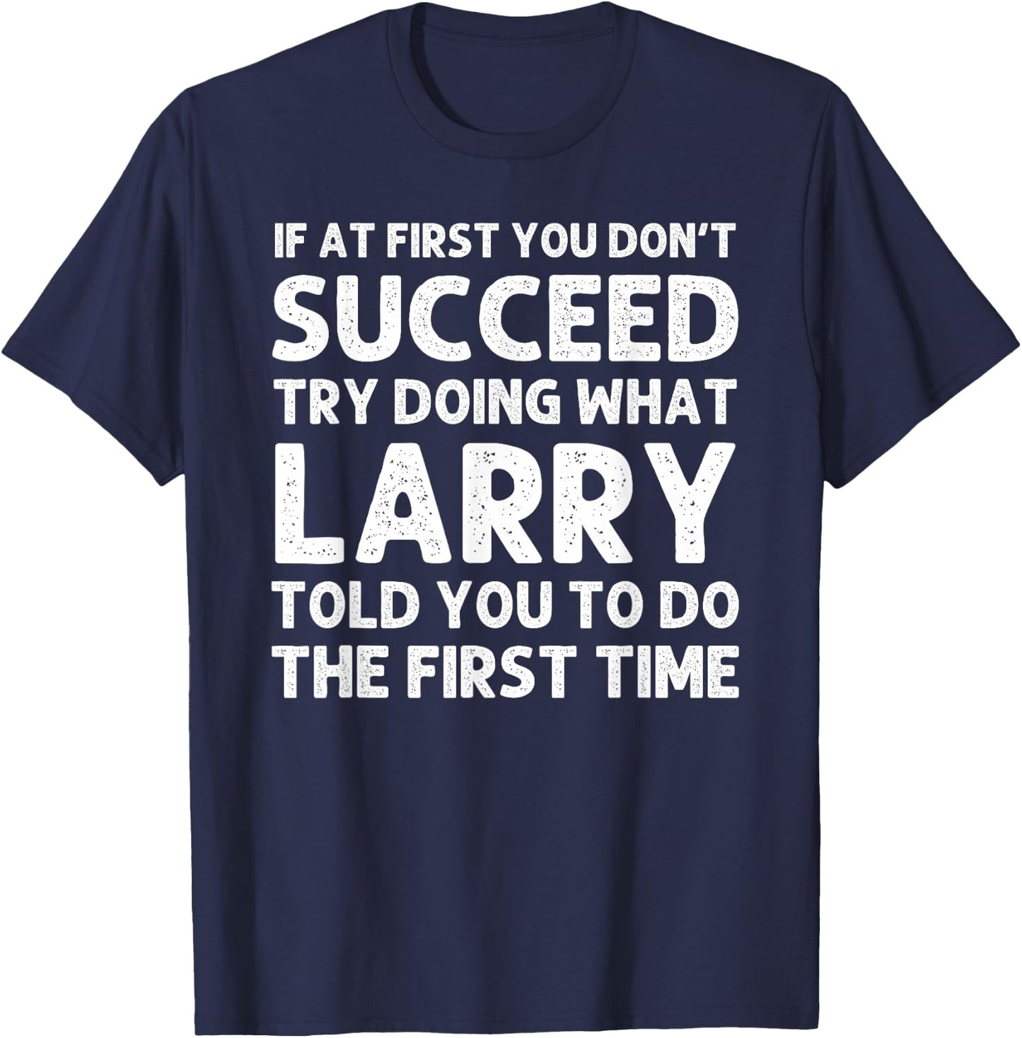 Larry Gift Name Personalized Birthday Funny Christmas Joke T-Shirt - T-Shirt | Navy