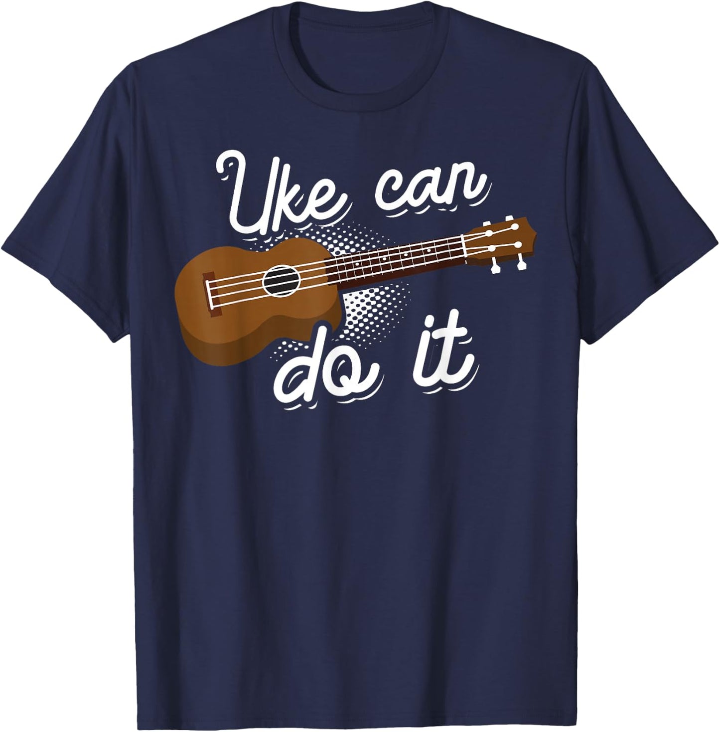 Funny Uke Can Do It Gift Cute Ukulele Players Men Women T-Shirt - T-Shirt | Navy