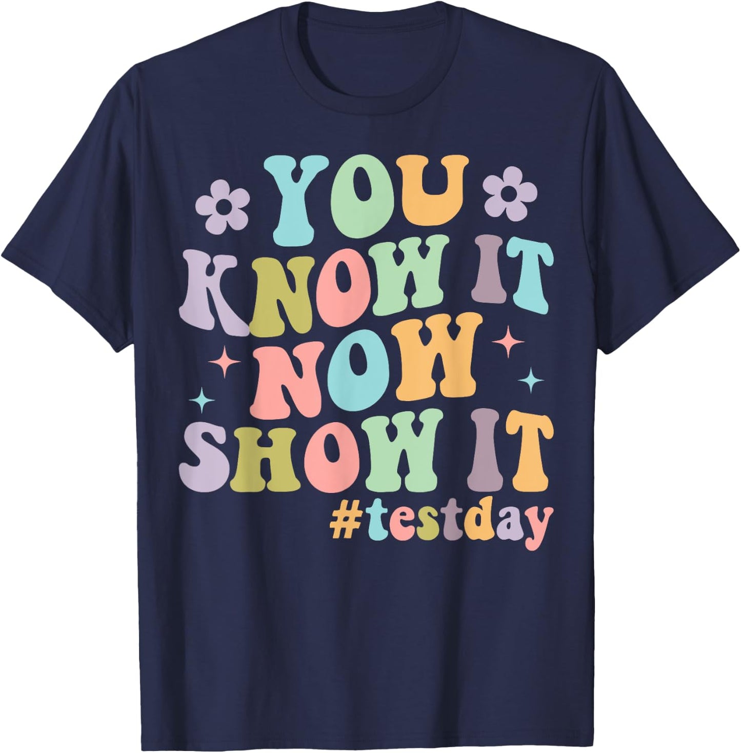 You Know It Now Show It Groovy Test Day Teacher Testing T-Shirt - T-Shirt | Navy