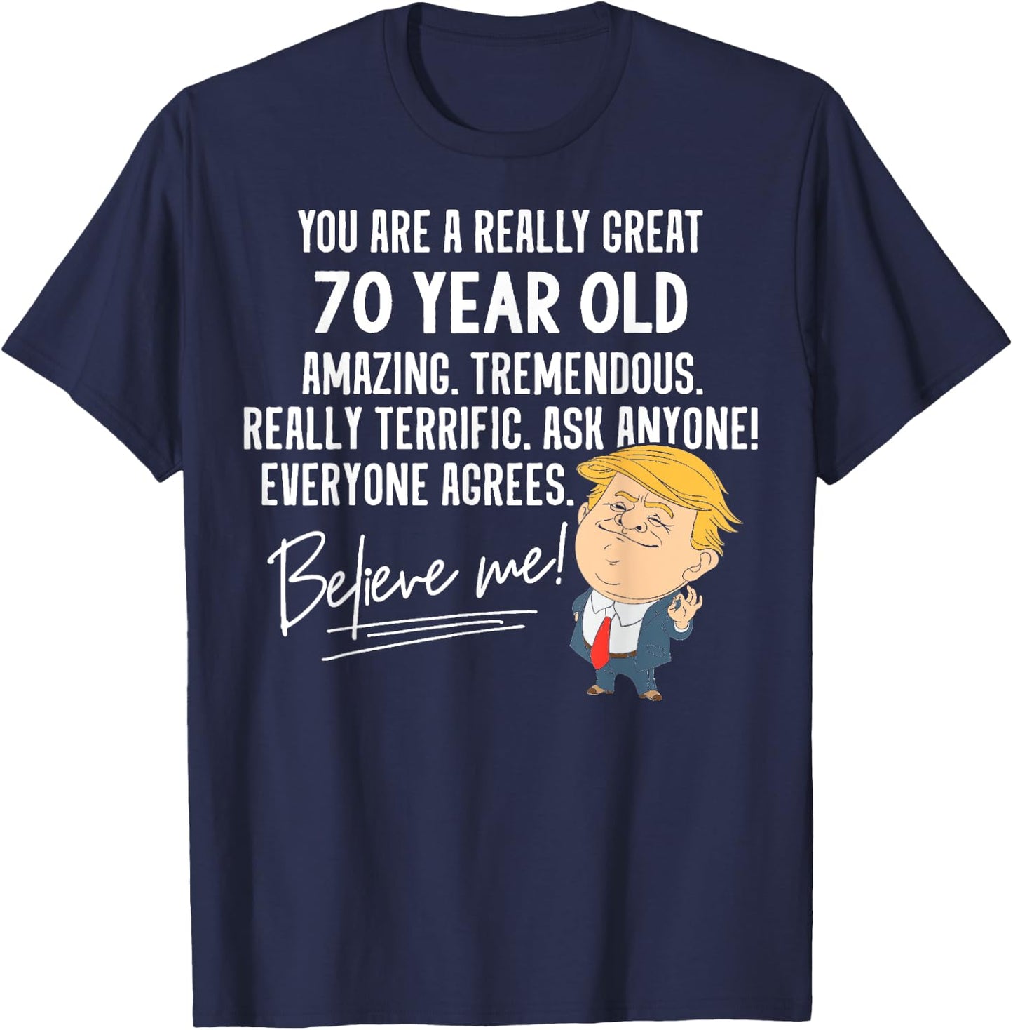 Funny Trump 2020 Really Great 70 Year Old Birthday Gift T-Shirt - T-Shirt | Navy