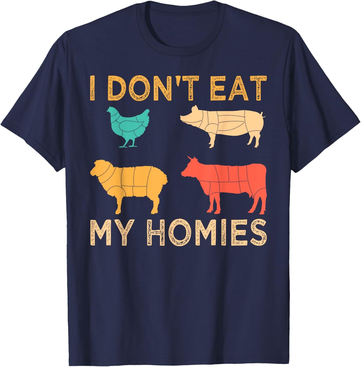 Vegan I Don't Eat My Homies Funny Vegetarian Retro Gift T-Shirt - T-Shirt | Navy
