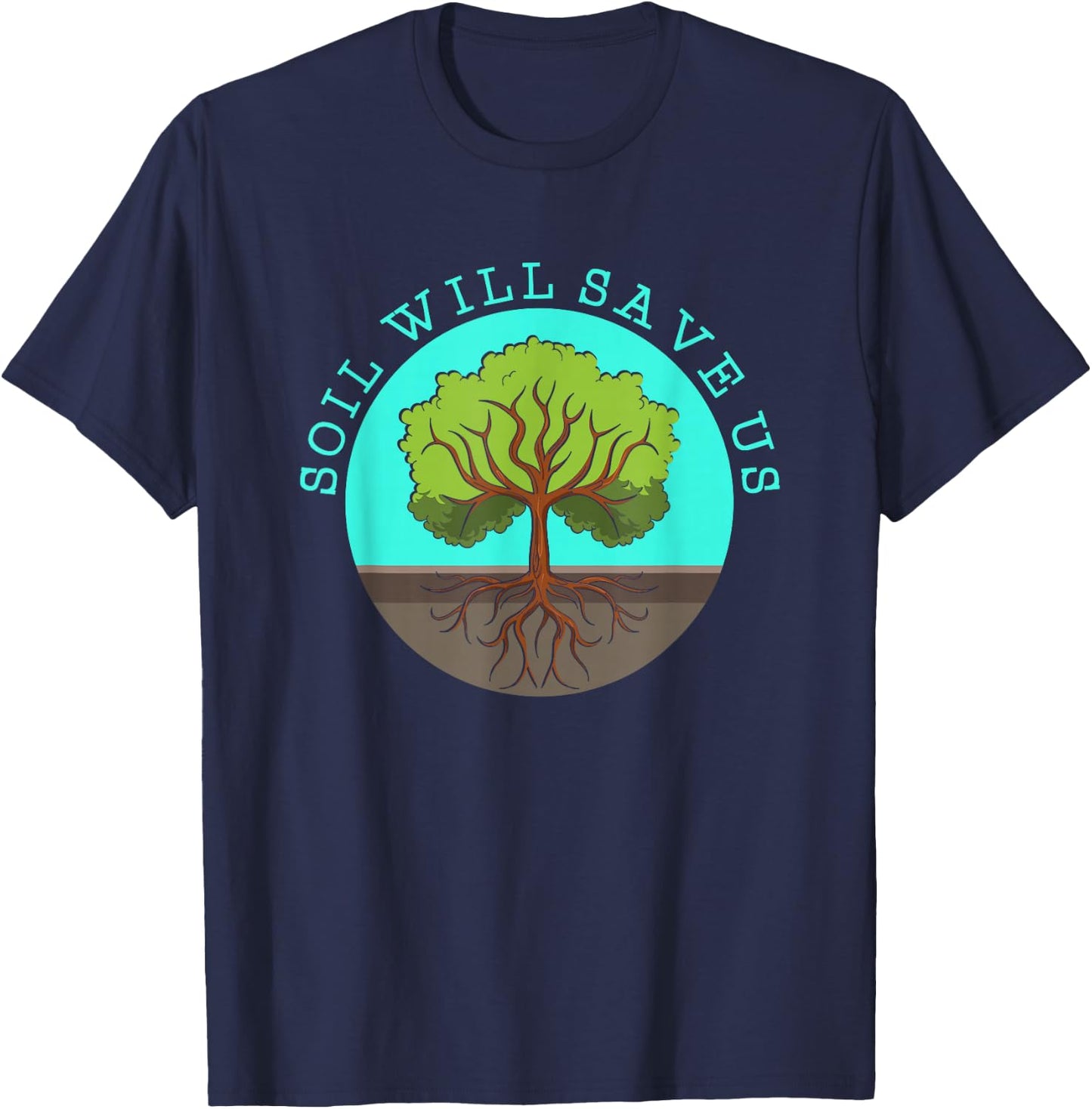 Soil Will Save Us - Gardener Soil Science Farm & Gardening T-Shirt - T-Shirt | Navy