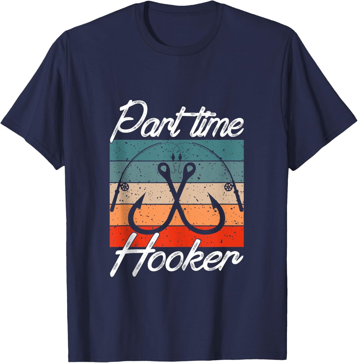 Retro Fishing Hooks Part Time Hooker Shirt Funny Fishing T-Shirt - T-Shirt | Navy